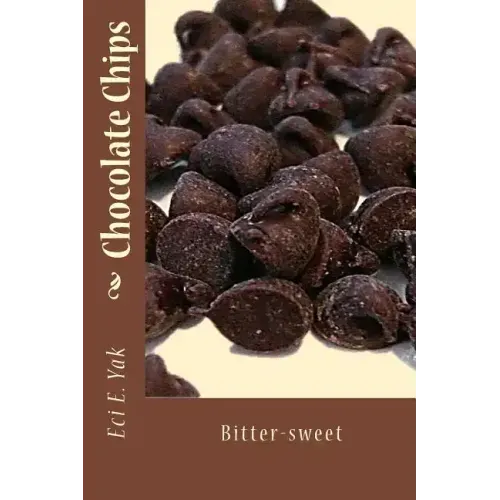 Chocolate Chips: Bitter-Sweet