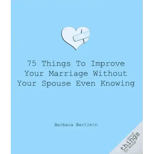 75 Things to Improve Your Marriage Without Your Spouse Even Knowing