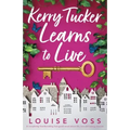 Kerry Tucker Learns to Live: A completely heartbreaking feel-good novel about life, loss and taking chances