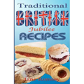 Traditional British Jubilee Recipes.: Mouthwatering recipes for traditional British cakes, puddings, scones and biscuits. 78 recipes in total.