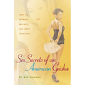 Sex Secrets of an American Geisha: How to Attract, Satisfy, and Keep Your Man