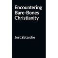 Encountering Bare-Bones Christianity