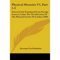 Physical Memoirs V1, Part 1-3: Selected And Translated From Foreign Sources, Under The The Direction Of The Physical Society Of London (1888)
