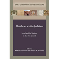 Matthew within Judaism: Israel and the Nations in the First Gospel