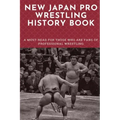 New Japan Pro Wrestling History Book: A Must-Read For Those Who Are Fans Of Professional Wrestling: Professional Wrestling Book