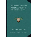 Complete History Alpena County, Michigan (1876)