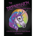 The Depression Coloring Book: Colorful Activities for Dark Moods