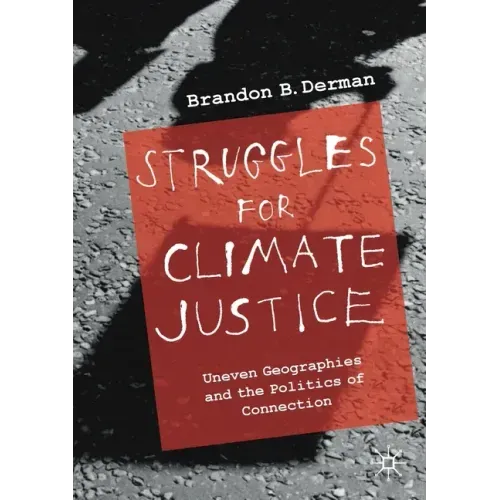 Struggles for Climate Justice: Uneven Geographies and the Politics of Connection