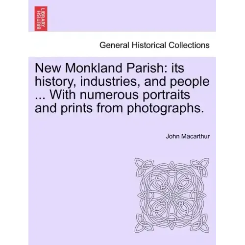 New Monkland Parish: its history, industries, and people ... With numerous portraits and prints from photographs.