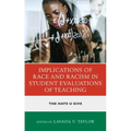 Implications of Race and Racism in Student Evaluations of Teaching: The Hate U Give
