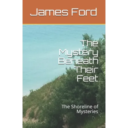 The Mystery Beneath Their Feet: The Shore Line of Mysteries