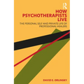 How Psychotherapists Live: The Personal Self and Private Life of Professional Healers