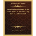 The Book of Jasher One of the Sacred Books of the Bible Long Lost or Undiscovered