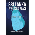 Sri Lanka A Victor's Peace: 2009 to 2019