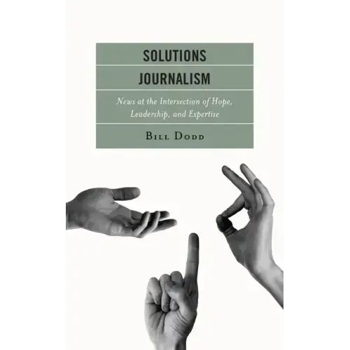 Solutions Journalism: News at the Intersection of Hope, Leadership, and Expertise