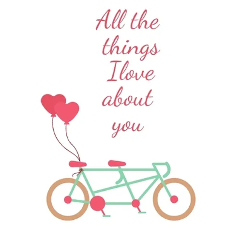 All the things i love about you: : Reasons i love you Notebook-Couple Notebook-Engagement Gift notebook-valentines day gift