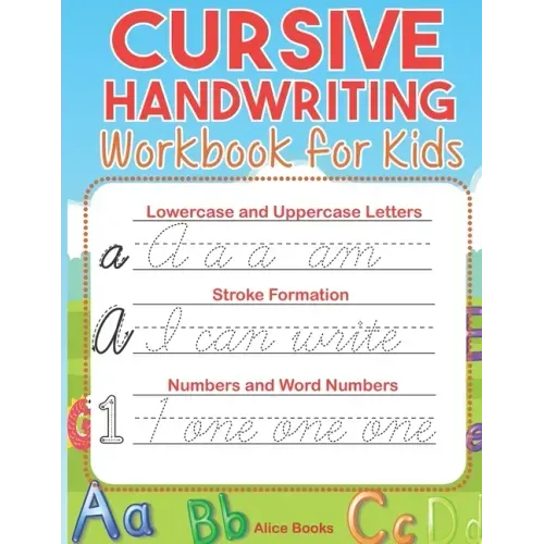 Cursive Handwriting Workbook for Kids: ABC Cursive Writing Practice Book to Learn Alphabet Letters, Numbers, Words & Sentences for Beginners, Preschoo