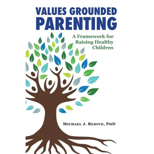 Values Grounded Parenting: A Framework for Raising Healthy Children