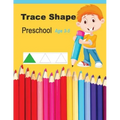 Trace Shapes Preschool Age 3-5: Educational Activity Books for Kids