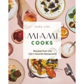 Miami Cooks: Recipes from the City's Favorite Restaurants