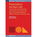 Photomedicine and Stem Cells: The Janus Face of Photodynamic Therapy (PDT) to Kill Cancer Stem Cells, and Photobiomodulation (PBM) to Stimulate Norm