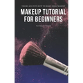 Makeup Tutorial for Beginners: Tricks and Tips How to Make Ideal Makeup