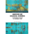 Anarchism and Ecological Economics: A Transformative Approach to a Sustainable Future