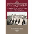 Early Cape Verdean & Portuguese Genealogy of Harwich, Ma