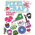 Pixel Craft with Perler Beads: More Than 50 Super Cool Patterns: Patterns for Hama, Perler, Pyssla, Nabbi, and Melty Beads