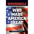 Scoundrels Who Made America Great