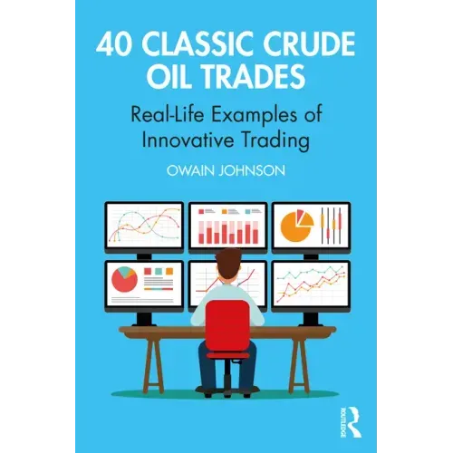 40 Classic Crude Oil Trades: Real-Life Examples of Innovative Trading
