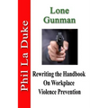 Lone Gunman: Rewriting the Handbook on Workplace Violence Prevention