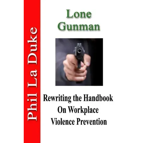 Lone Gunman: Rewriting the Handbook on Workplace Violence Prevention