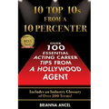 10 Top 10s From A 10 Percenter: Over 100 Essential Acting Career Tips From A Hollywood Agent