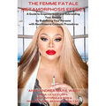 The Femme Fatale Metamorphosis Effect: A Guide to Empowerment and Rebranding Your Identity by Redefining Your Persona with Non-Invasive Cosmetic Proce