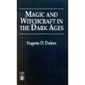 Magic and Witchcraft in the Dark Ages
