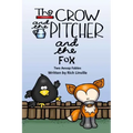 The Crow and the Pitcher and the Fox Two Aesop Fables
