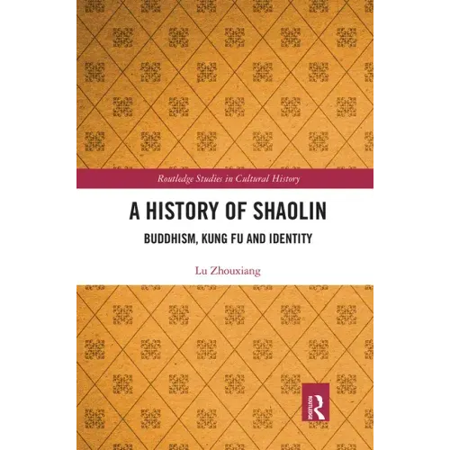 A History of Shaolin: Buddhism, Kung Fu and Identity