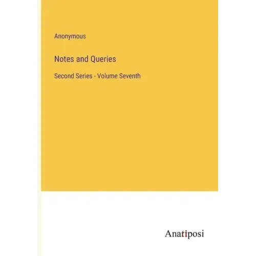 Notes and Queries: Second Series - Volume Seventh