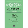 High Speed Semiconductor Devices: Circuit Aspects and Fundamental Behaviour
