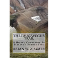 The Laugavegur Trail: A Hiking Companion to Iceland's Famous Trek
