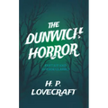 The Dunwich Horror (Fantasy and Horror Classics);With a Dedication by George Henry Weiss