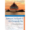 Explorer's Guide Baltimore, Annapolis & the Chesapeake Bay: A Great Destination