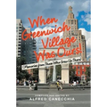 When Greenwich Village Was Ours!: (Memories from Those Who Grew up There)