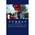 Turkey, from Empire to Revolutionary Republic: The Emergence of the Turkish Nation from 1789 to Present