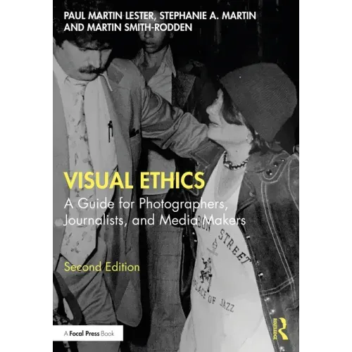Visual Ethics: A Guide for Photographers, Journalists, and Media Makers