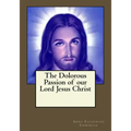 The Dolorous Passion of our Lord Jesus Christ