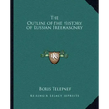 The Outline of the History of Russian Freemasonry