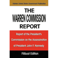 The Warren Commission Report: Report of the President's Commission on the Assassination of President John F. Kennedy