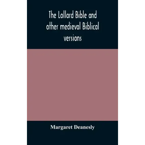 The Lollard Bible and other medieval Biblical versions
